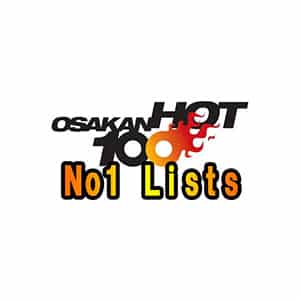 Osakan HOT 100 No1リスト
